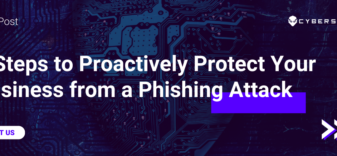 4 Steps to Proactively Protect Your Business from a Phishing Attack