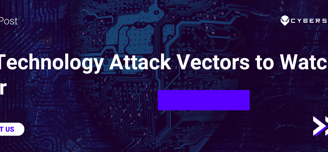 5 Technology Attack Vectors to Watch For