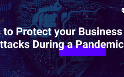 5 Ways to Protect your Business from Cyberattacks During a Pandemic