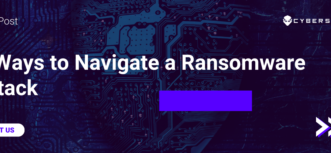 6 Ways to Navigate a Ransomware Attack