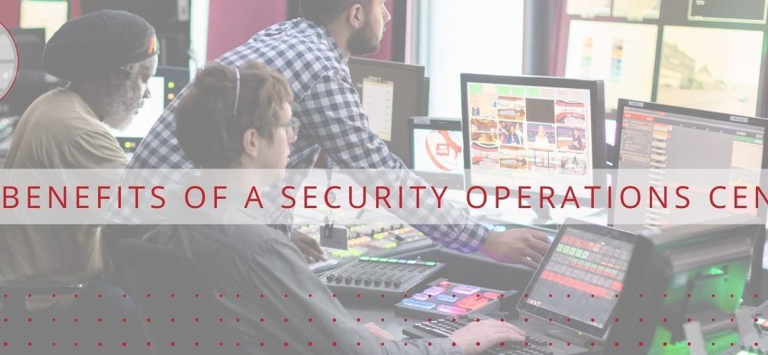 7 Benefits of a Security Operations Center