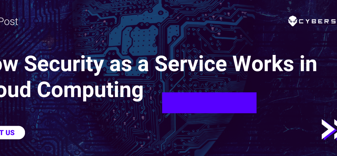Cloud Computing: How Security as a Service Works?