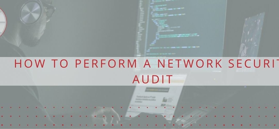 How to Perform a Network Security Audit