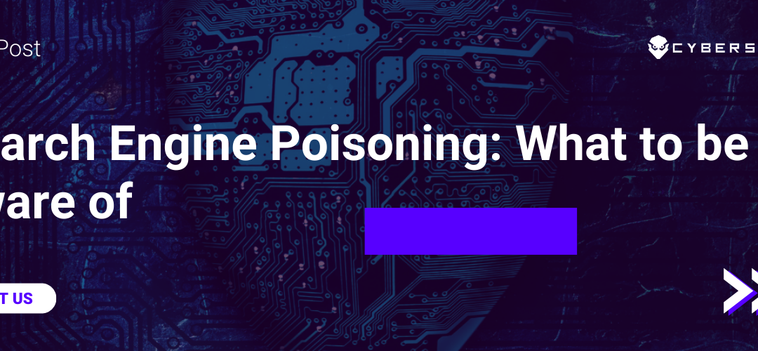 Blog post on "Search Engine Poisoning: What to be aware of"