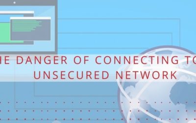 The Danger of Connecting to an Unsecured Network