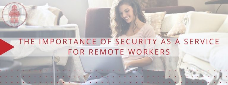 Security as a Service for Remote Workers