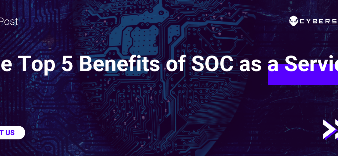 Discover the Top 5 Benefits of SOC as a Service