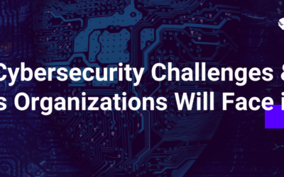 Top 6 Cybersecurity Challenges & Threats Organizations Will Face in 2020