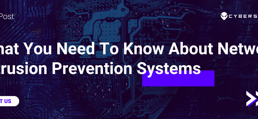 What You Need To Know About Network Intrusion Prevention Systems