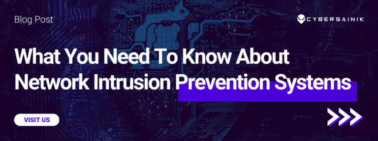 What You Need To Know About Network Intrusion Prevention Systems
