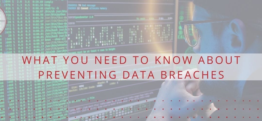 What You Need to Know About Preventing Data Breaches
