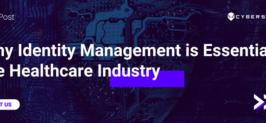 Why Identity Management is Essential in the Healthcare Industry