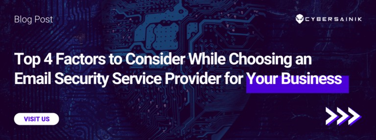 Top 4 Factors to Consider While Choosing an Email Security Service Provider for Your Business