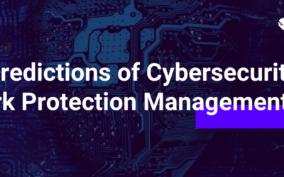 2022 Predictions of Cybersecurity and Network Protection Management
