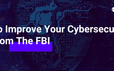 How To Improve Your Cybersecurity: Tips From The FBI