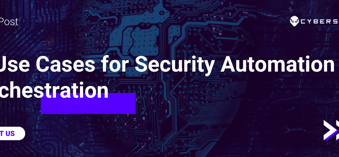 3 Use Cases for Security Automation & Orchestration