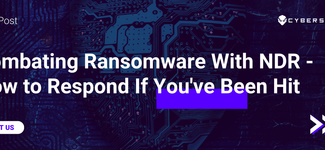 Combating Ransomware With NDR – How to Respond If You’ve Been Hit