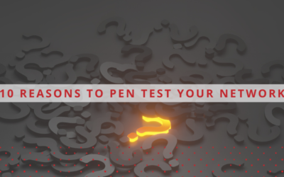 10 Reasons to Pen Test Your Network