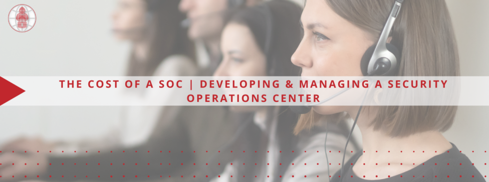 The Cost of a SOC | Developing & Managing a Security Operations Center