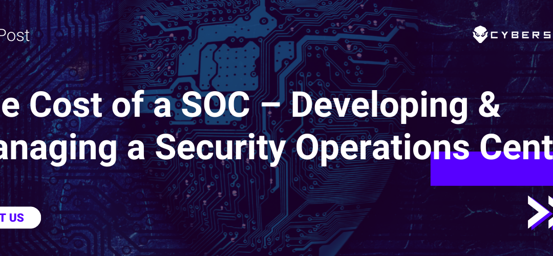 The Cost of a SOC – Developing & Managing a Security Operations Center