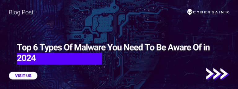 Top 6 Types Of Malware You Need To Be Aware Of in 2024