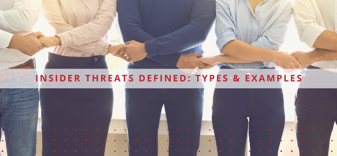 Insider Threats Defined: Types & Examples