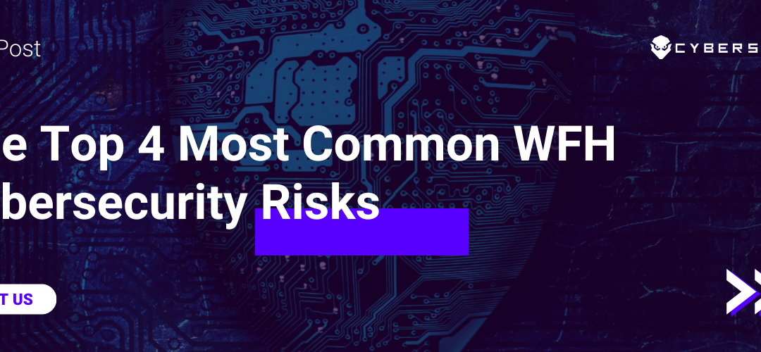 Cyber Sainik logo placed at the top left amidst a cyber security-inspired setting. Text overlay highlights 'The Top 4 Most Common WFH Cybersecurity Risks'.