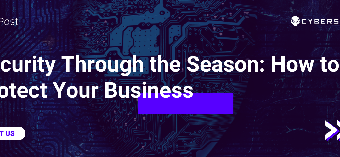 Security Through the Season: How to Protect Your Business