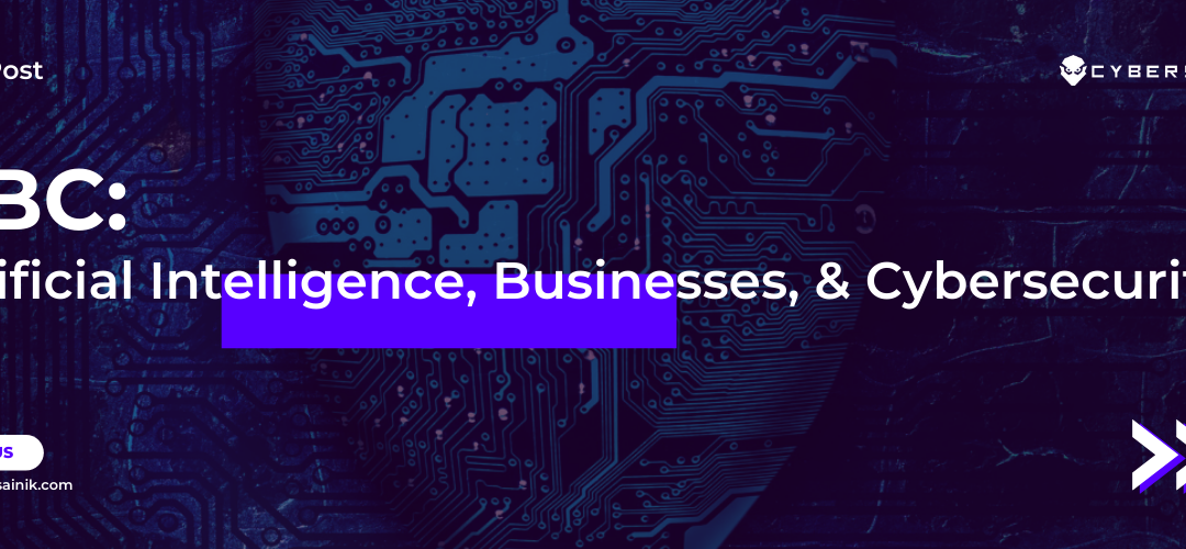 ABC: Artificial Intelligence, Businesses & Cybersecurity