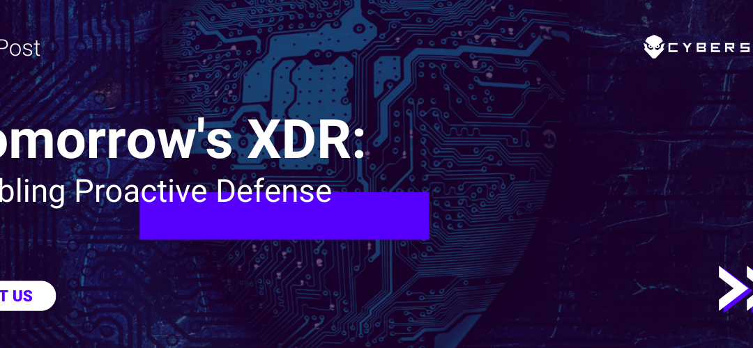 Tomorrow's XDR: Enabling proactive defense