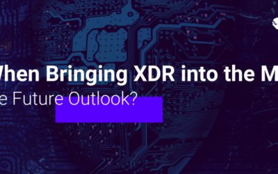 Goals When Bringing XDR into the Market: What’s the Future Outlook? 