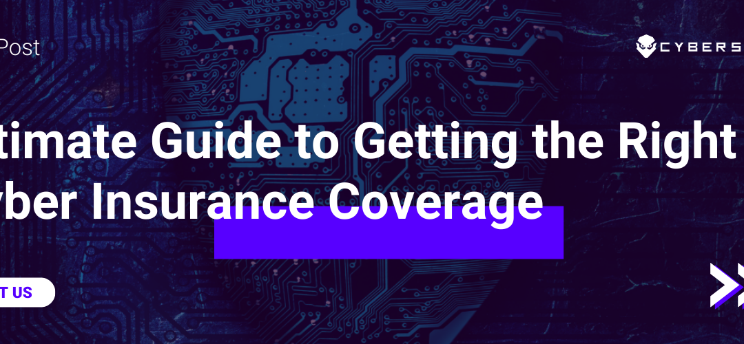 Ultimate Guide to Getting the Right Cyber Insurance Coverage