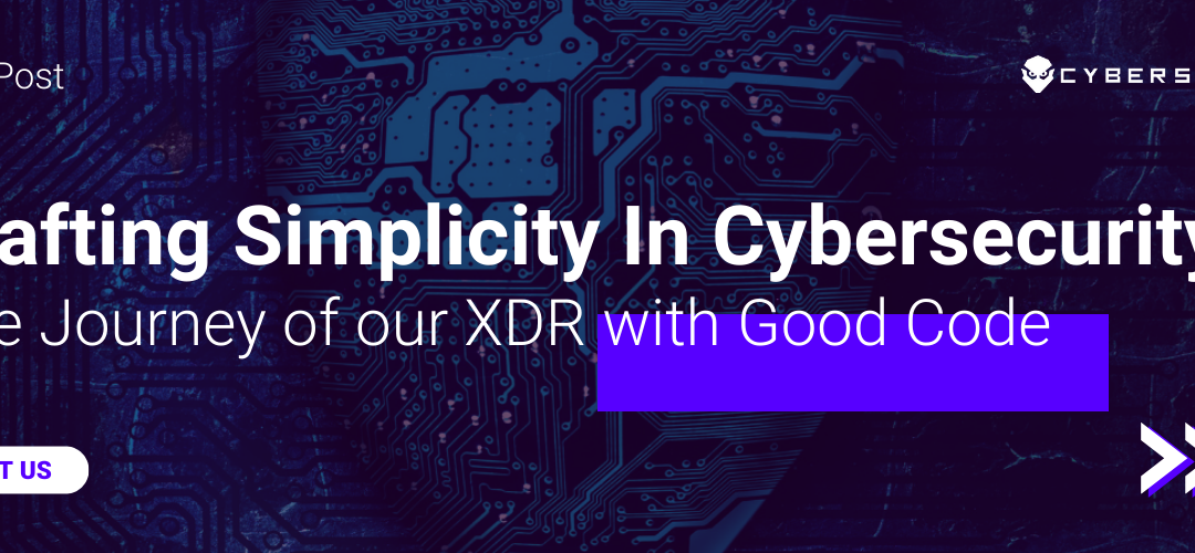 Crafting Simplicity in Cybersecurity: The Journey of Our XDR System with Good Code