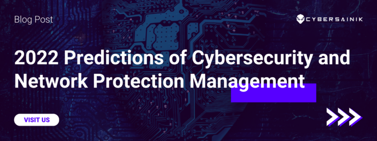 2022 Predictions of Cybersecurity and Network Protection Management
