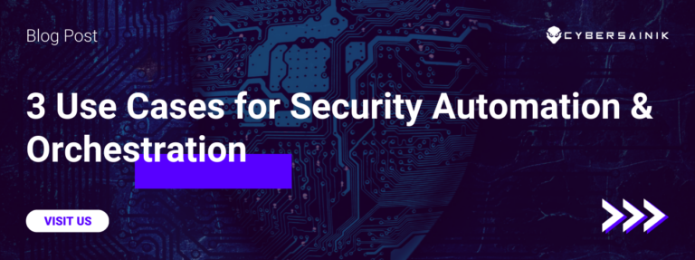 3 Use Cases for Security Automation & Orchestration