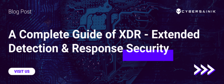 A Complete Guide of XDR – Extended Detection & Response Security