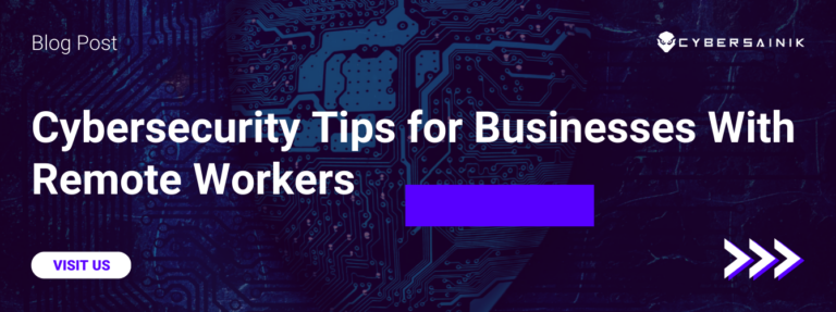 Cybersecurity Tips for Businesses With Remote Workers