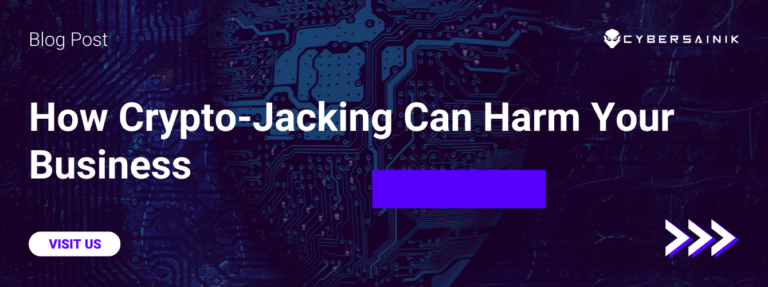 How Crypto-Jacking Can Harm Your Business
