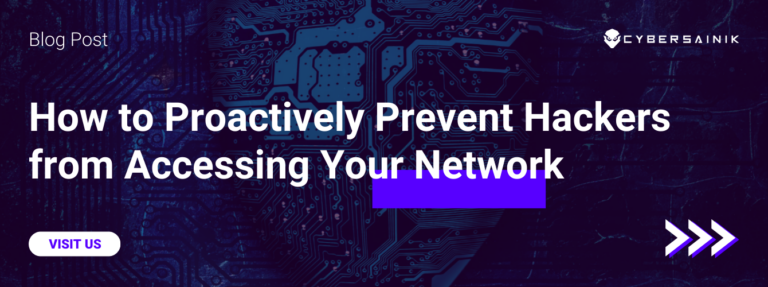 How to Proactively Prevent Hackers from Accessing Your Network