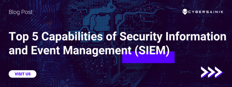 Top 5 Capabilities of Security Information and Event Management (SIEM)