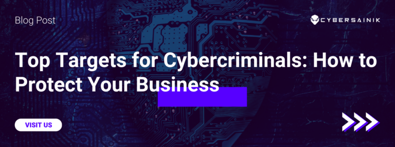 Top Targets for Cybercriminals: How to Protect Your Business