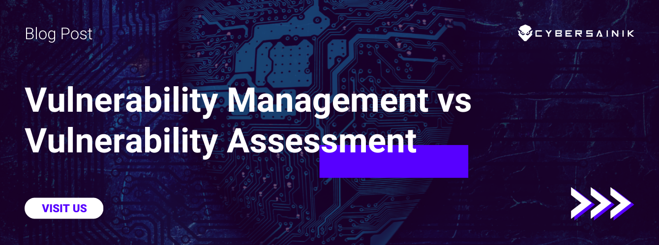 Vulnerability Management Vs Vulnerability Assessment Cyber Sainik Vulnerability Management Vs Vulnerability Assessment Cyber Sainik